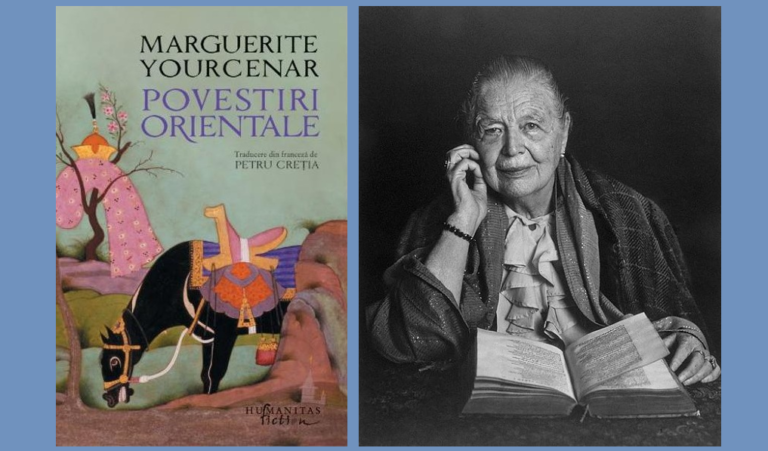 Cartea săptămânii: POVESTIRI ORIENTALE – Marguerite Yourcenar